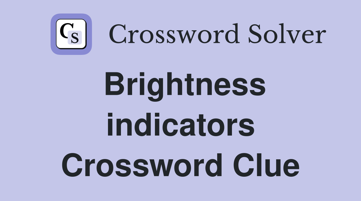 Brightness indicators Crossword Clue