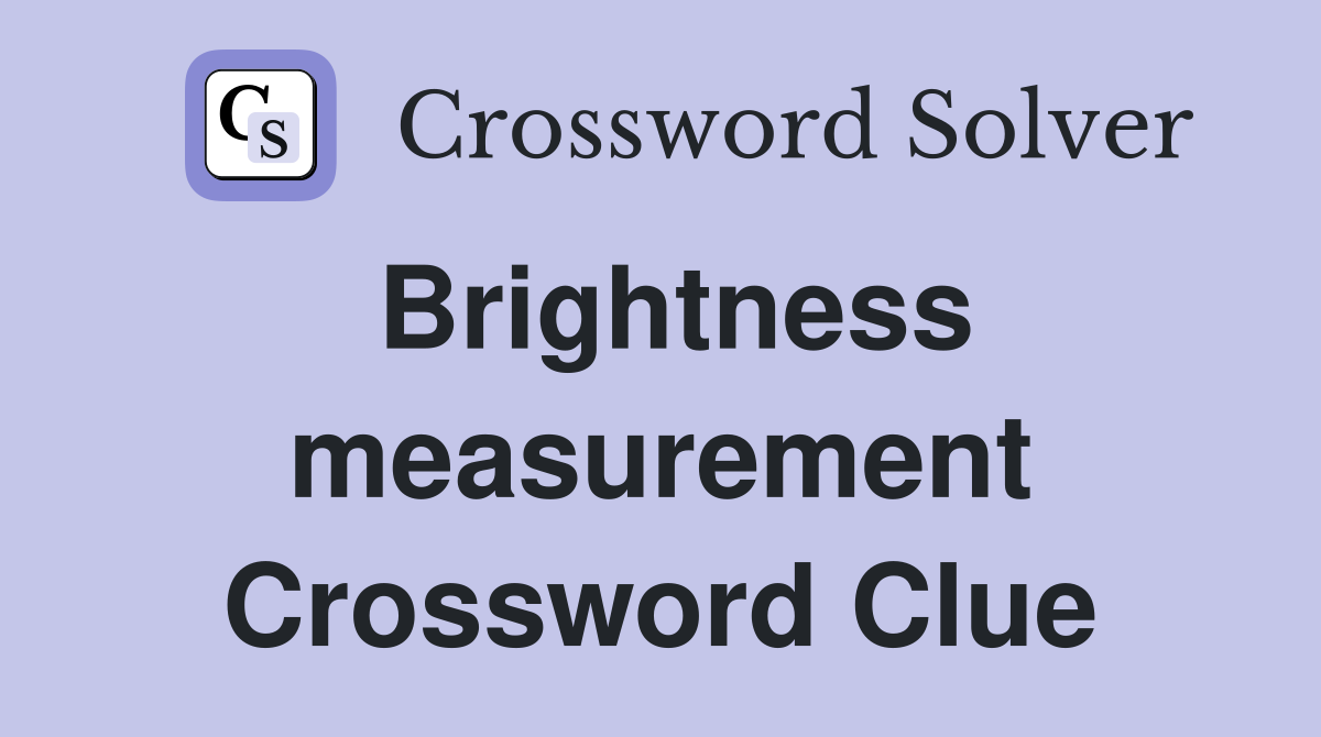Brightness measurement Crossword Clue