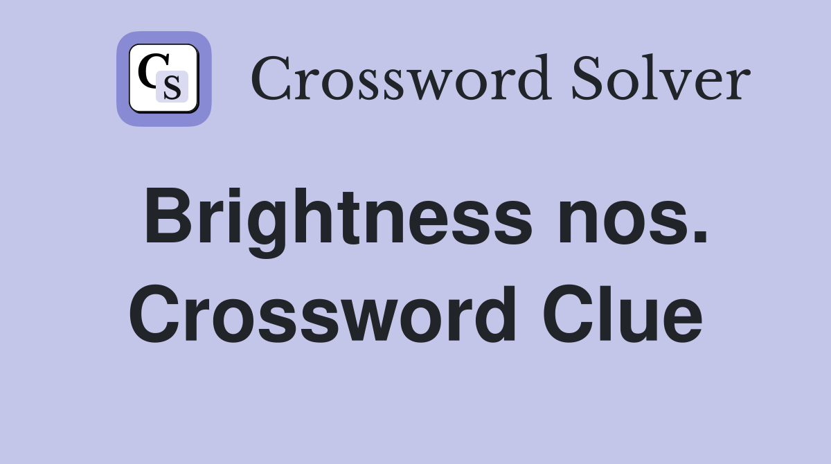 Brightness nos. Crossword Clue