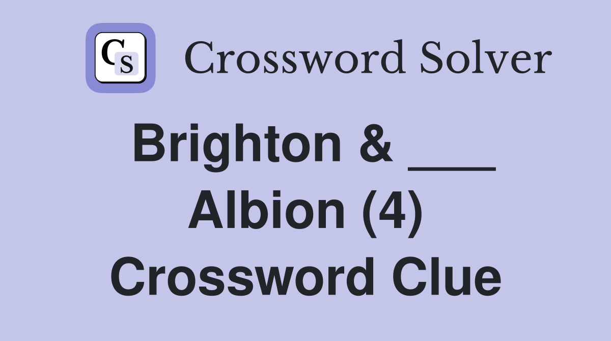 Brighton & ___ Albion (4) Crossword Clue