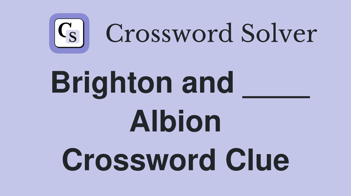Brighton and ____ Albion Crossword Clue