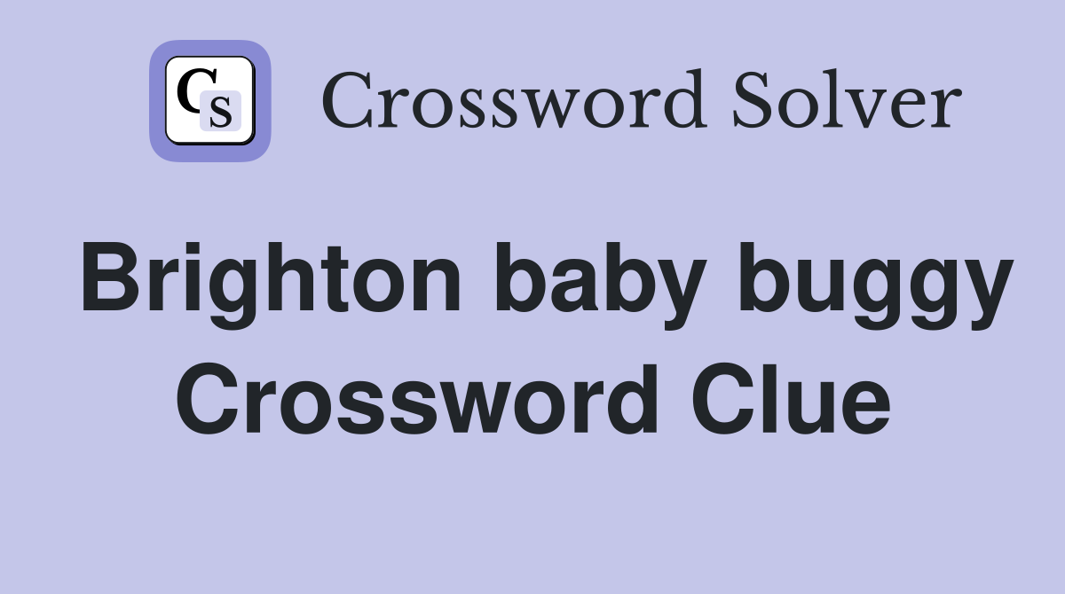 Brighton baby buggy Crossword Clue