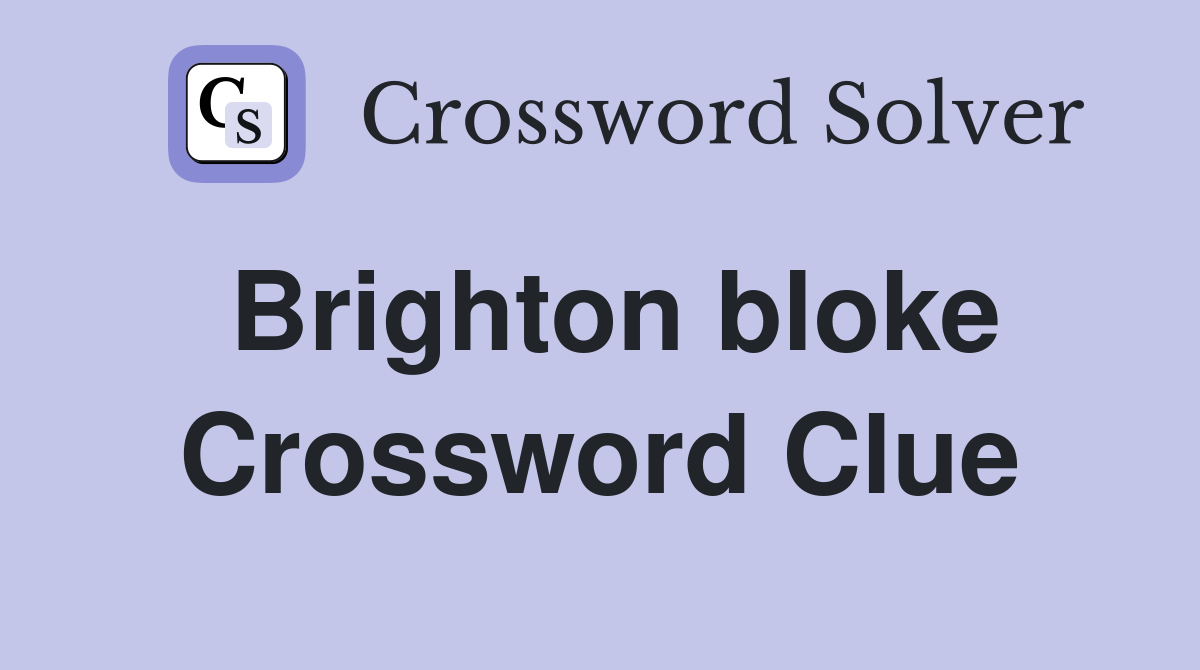 Brighton bloke Crossword Clue