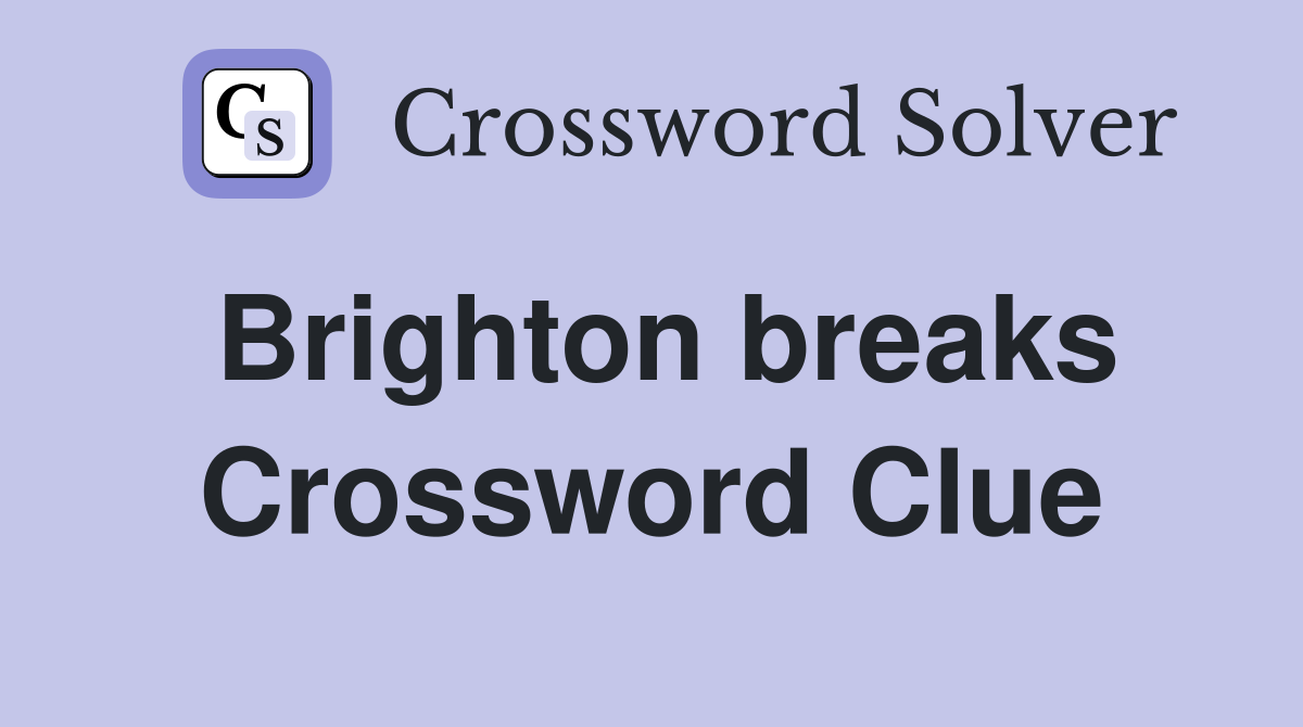 Brighton breaks Crossword Clue