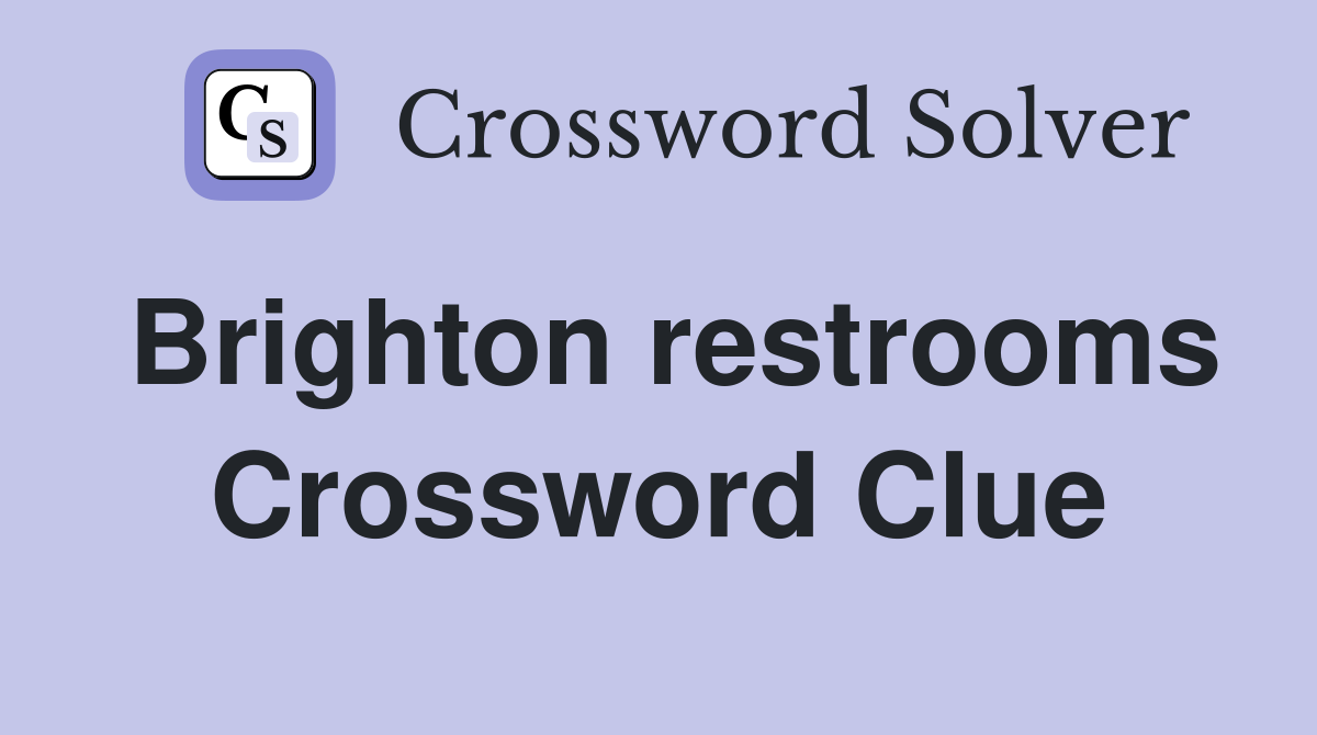Brighton restrooms Crossword Clue