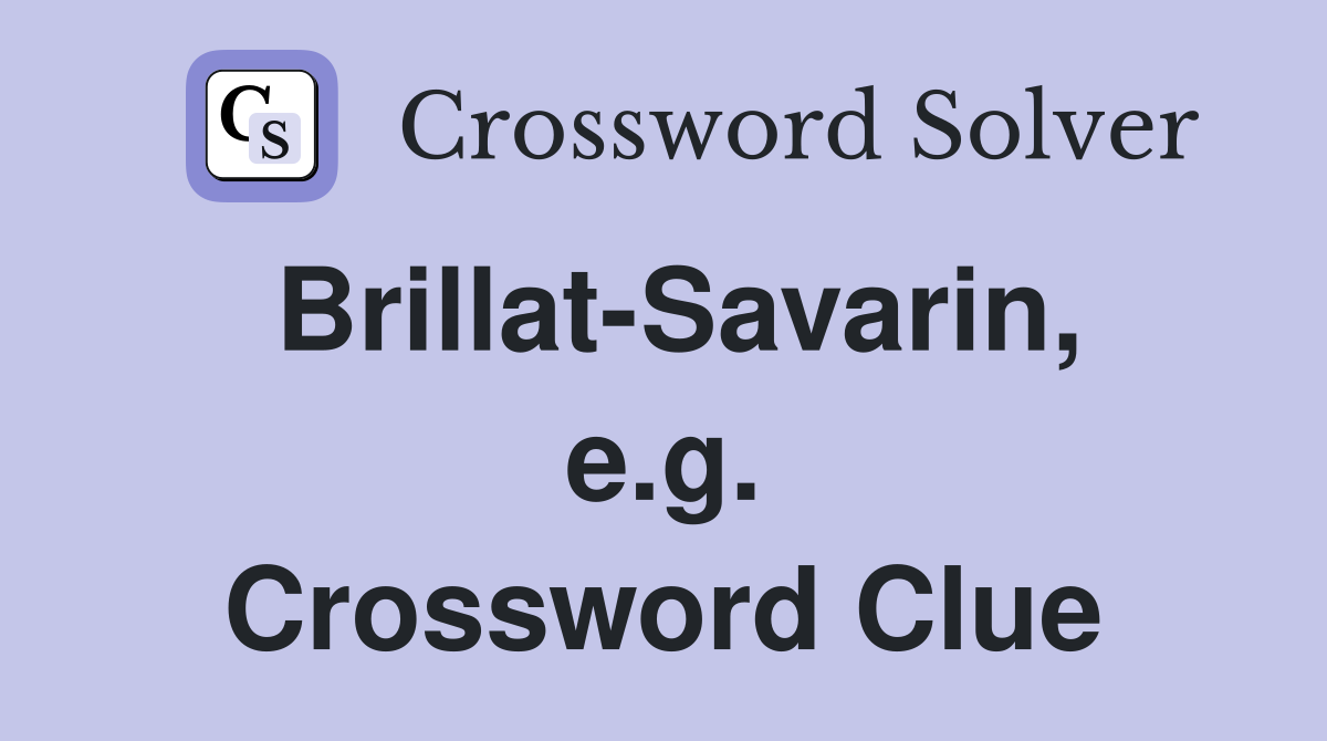 Brillat-Savarin, e.g. Crossword Clue