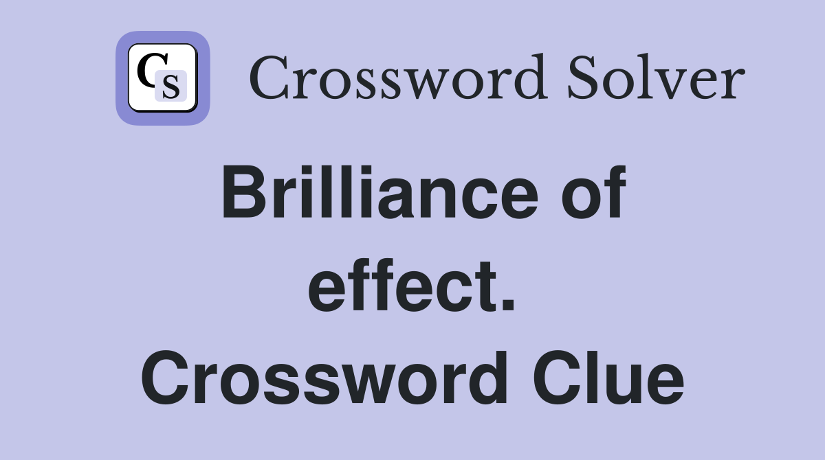 Brilliance of effect. Crossword Clue