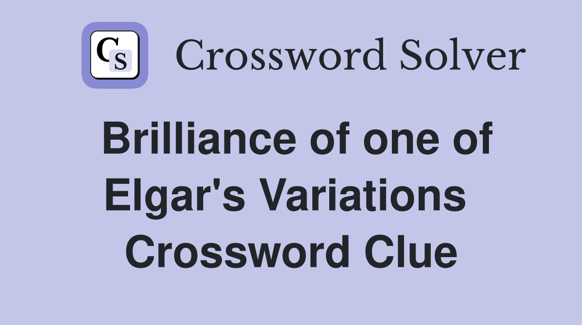 Brilliance of one of Elgar's Variations  Crossword Clue