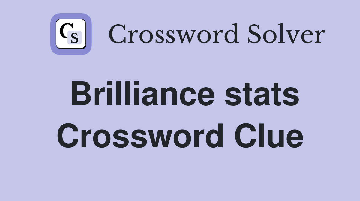 Brilliance stats Crossword Clue