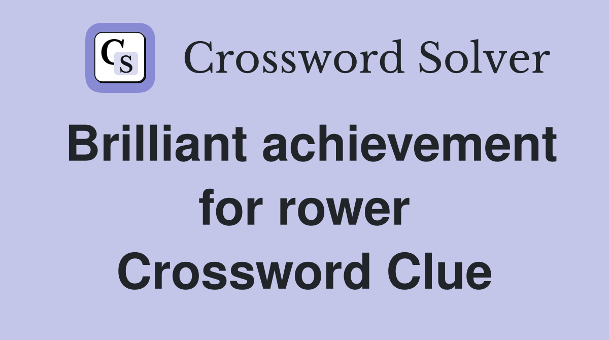 Brilliant achievement for rower Crossword Clue