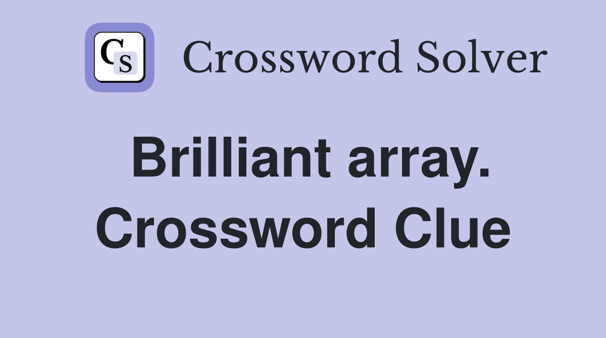 Brilliant array. Crossword Clue