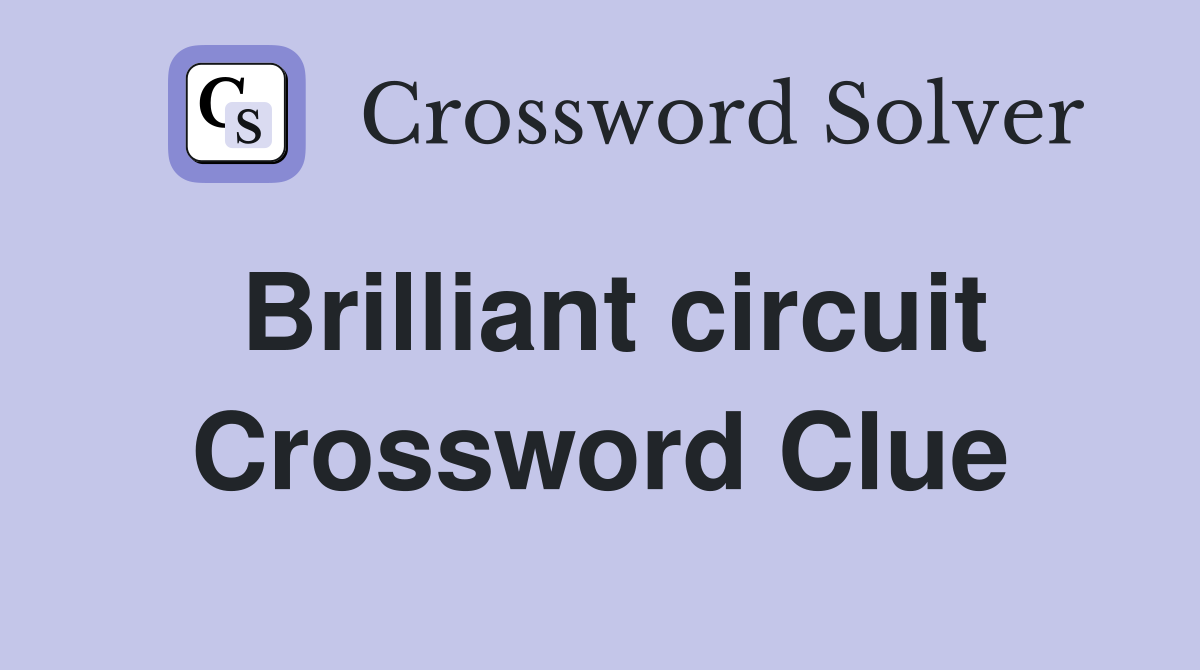 Brilliant circuit Crossword Clue