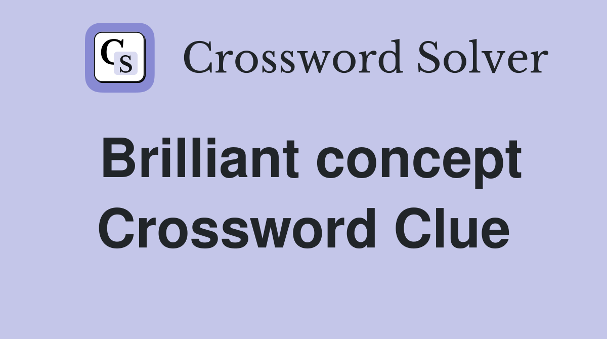 Brilliant concept Crossword Clue