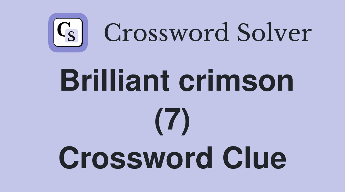 Brilliant crimson (7) Crossword Clue