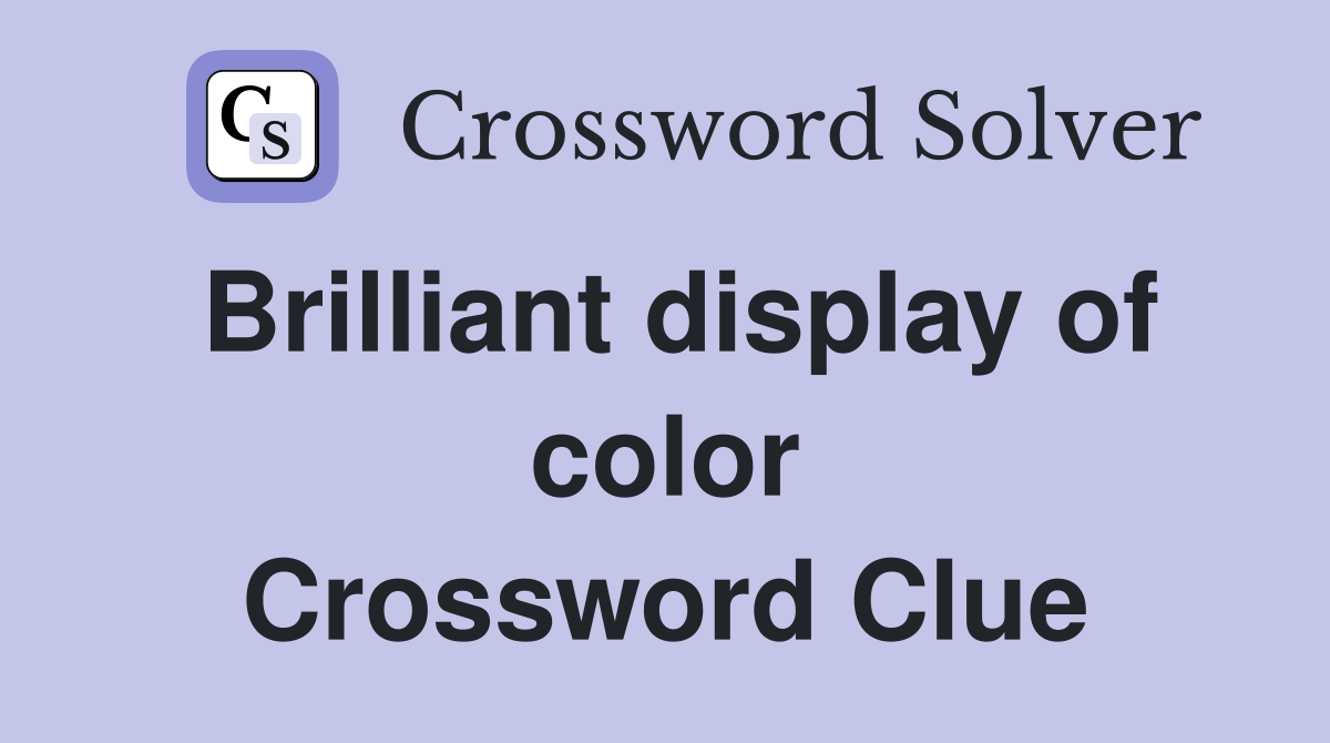 Brilliant display of color Crossword Clue