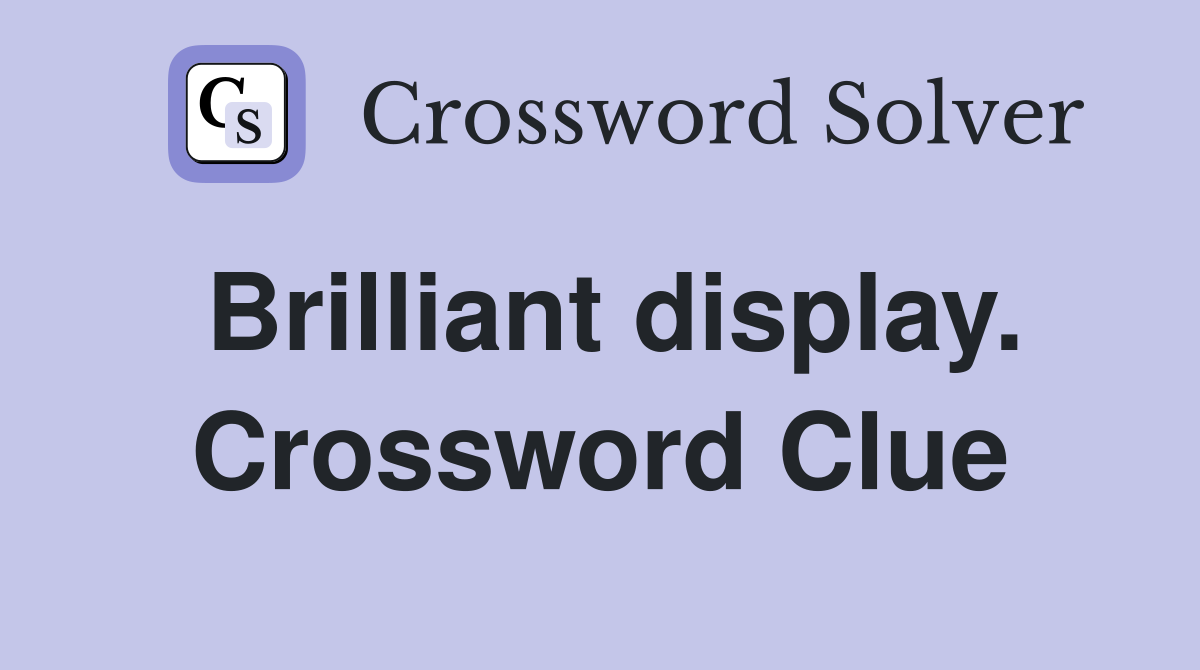 Brilliant display. Crossword Clue