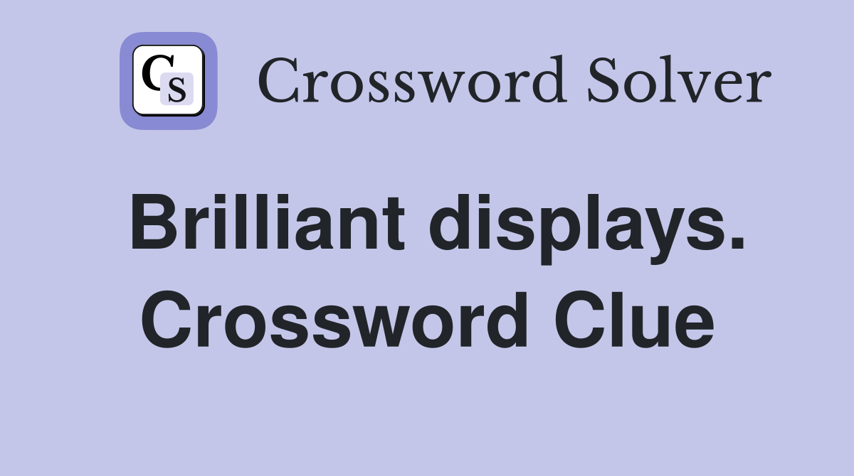 Brilliant displays. Crossword Clue