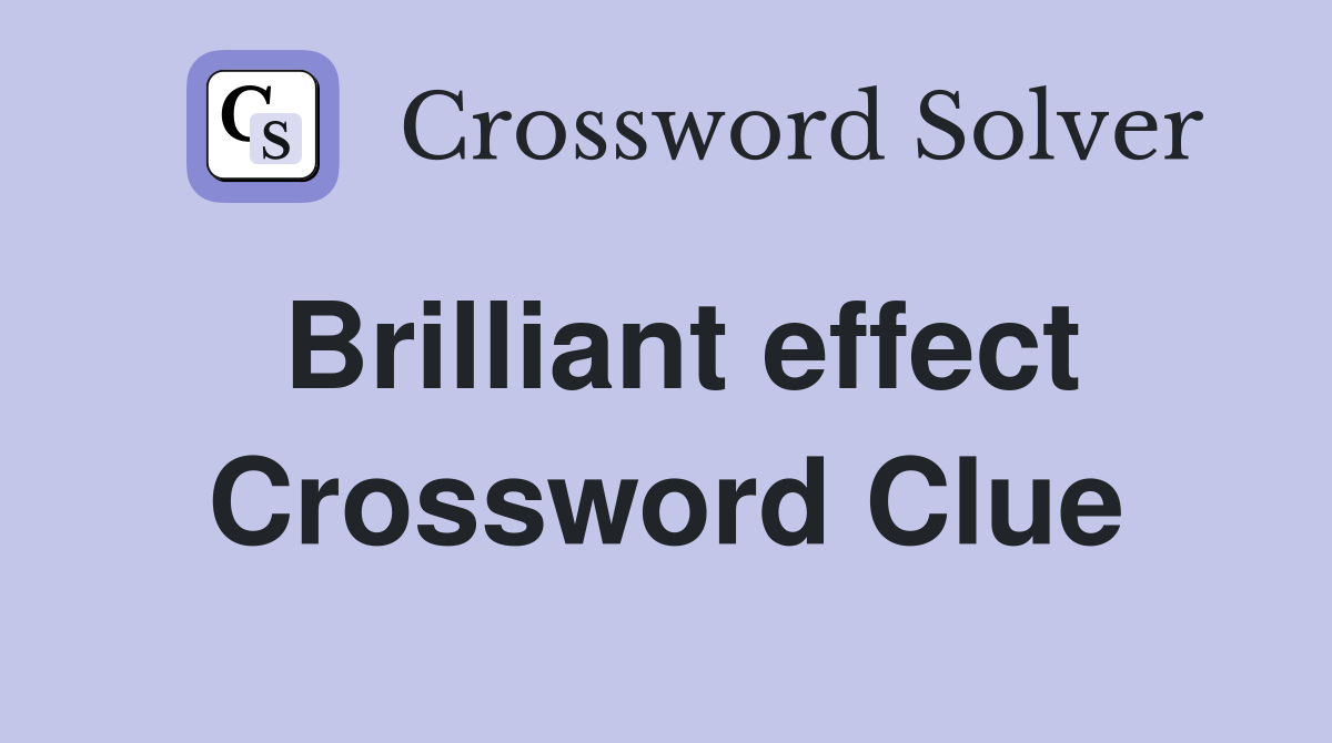 Brilliant effect Crossword Clue