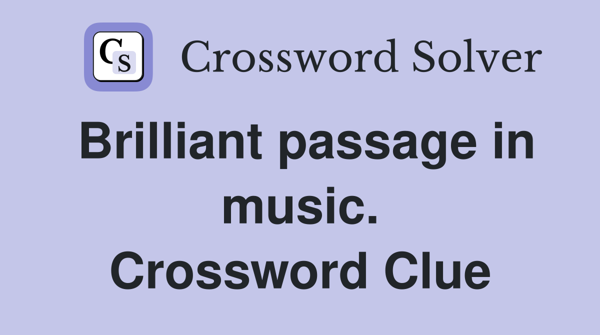 Brilliant passage in music. Crossword Clue