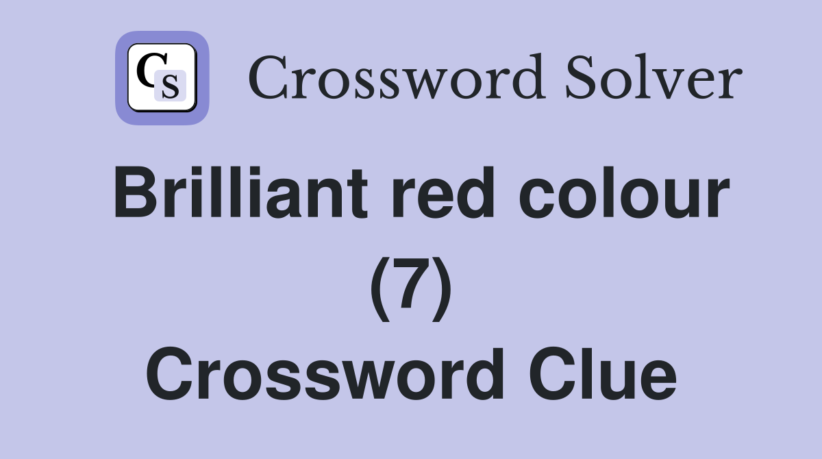 Brilliant red colour (7) Crossword Clue