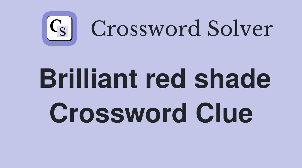 Brilliant red shade Crossword Clue