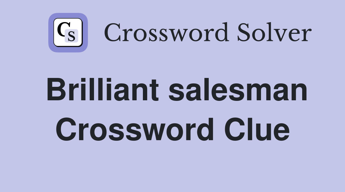 Brilliant salesman Crossword Clue
