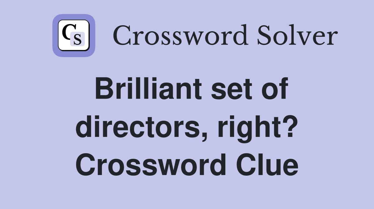 Brilliant set of directors, right? Crossword Clue