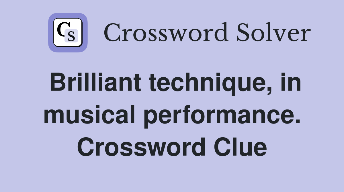 Brilliant technique, in musical performance. Crossword Clue
