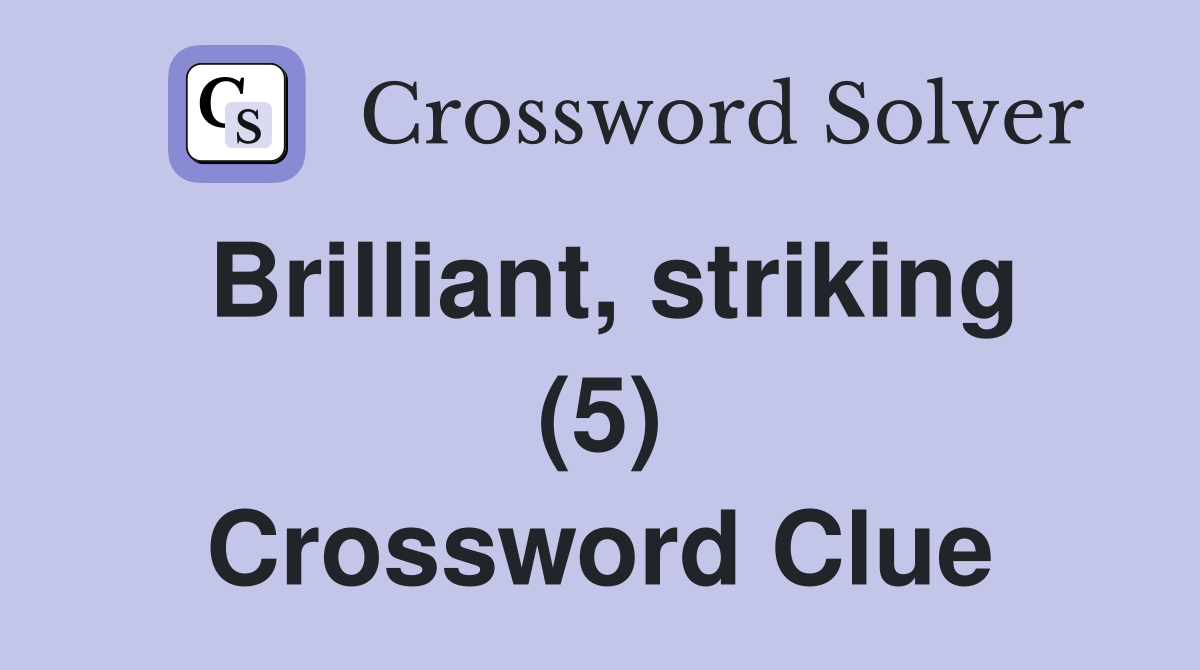 Brilliant, striking (5) Crossword Clue