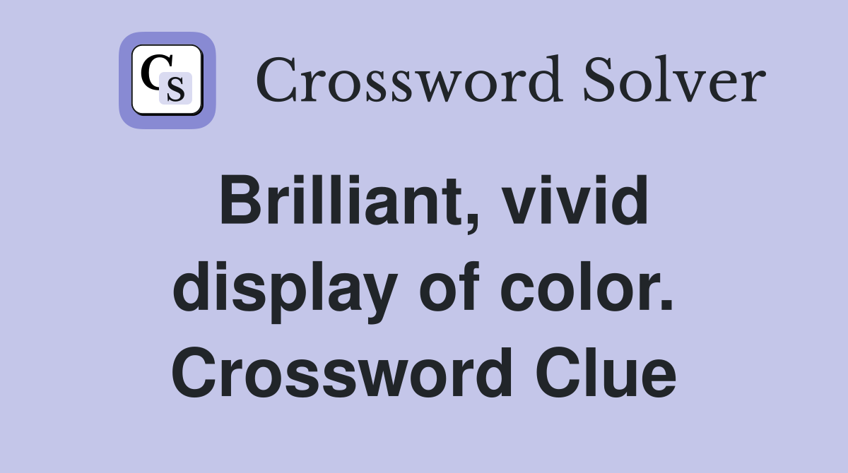Brilliant, vivid display of color. Crossword Clue