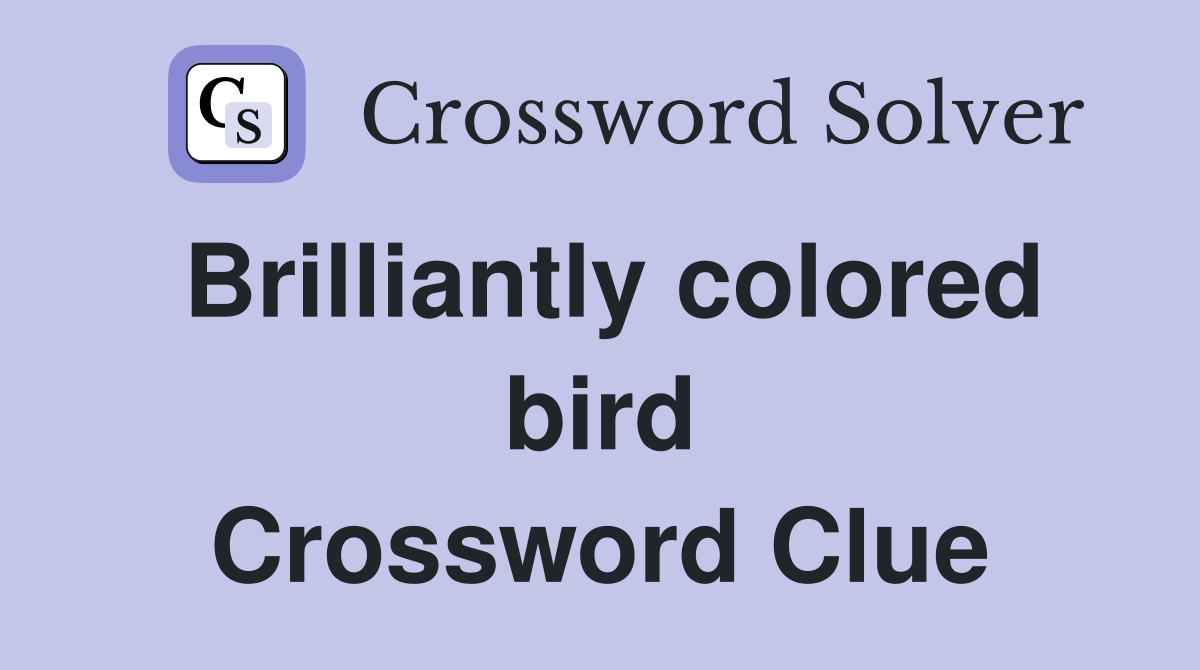 Brilliantly colored bird Crossword Clue