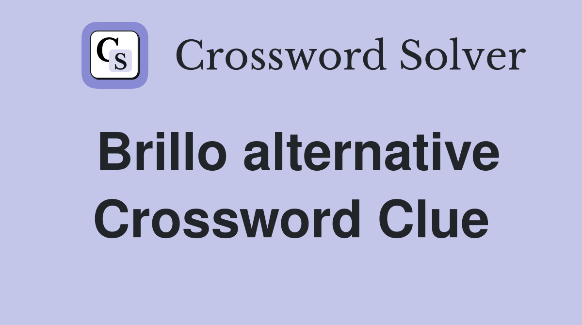 Brillo alternative Crossword Clue