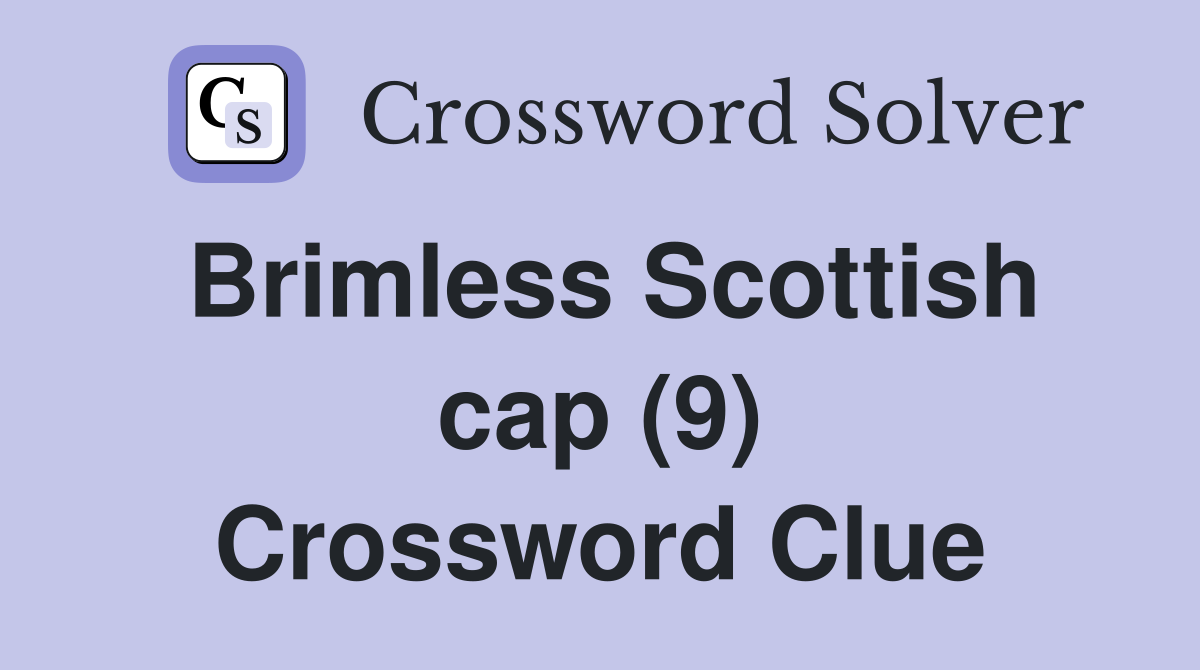 Brimless Scottish cap (9) Crossword Clue