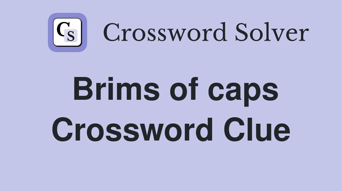 Brims of caps Crossword Clue