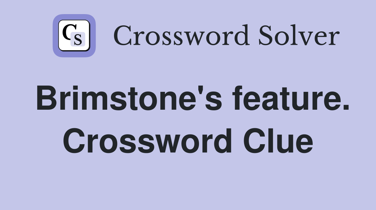 Brimstone's feature. Crossword Clue