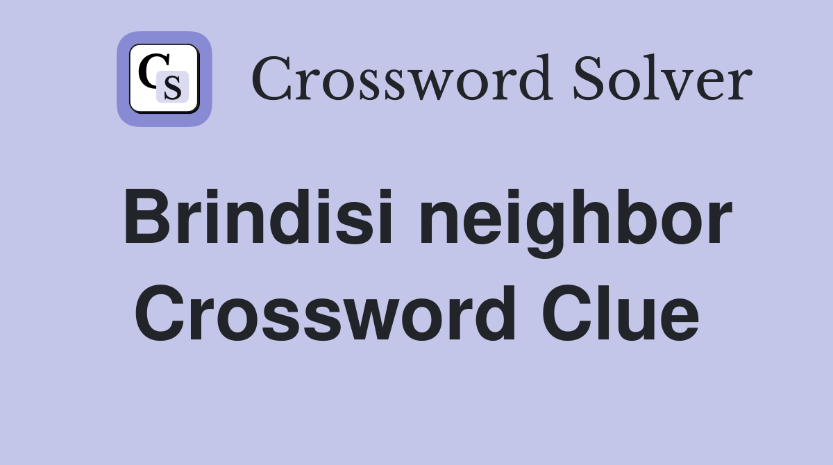 Brindisi neighbor Crossword Clue