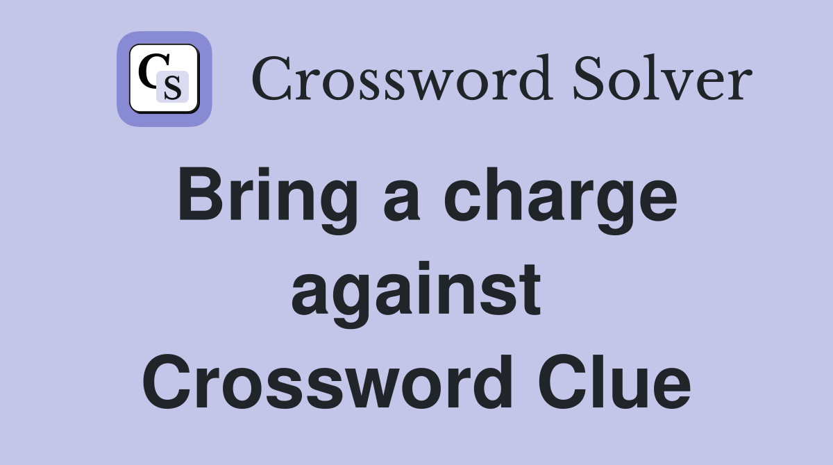 Bring a charge against Crossword Clue