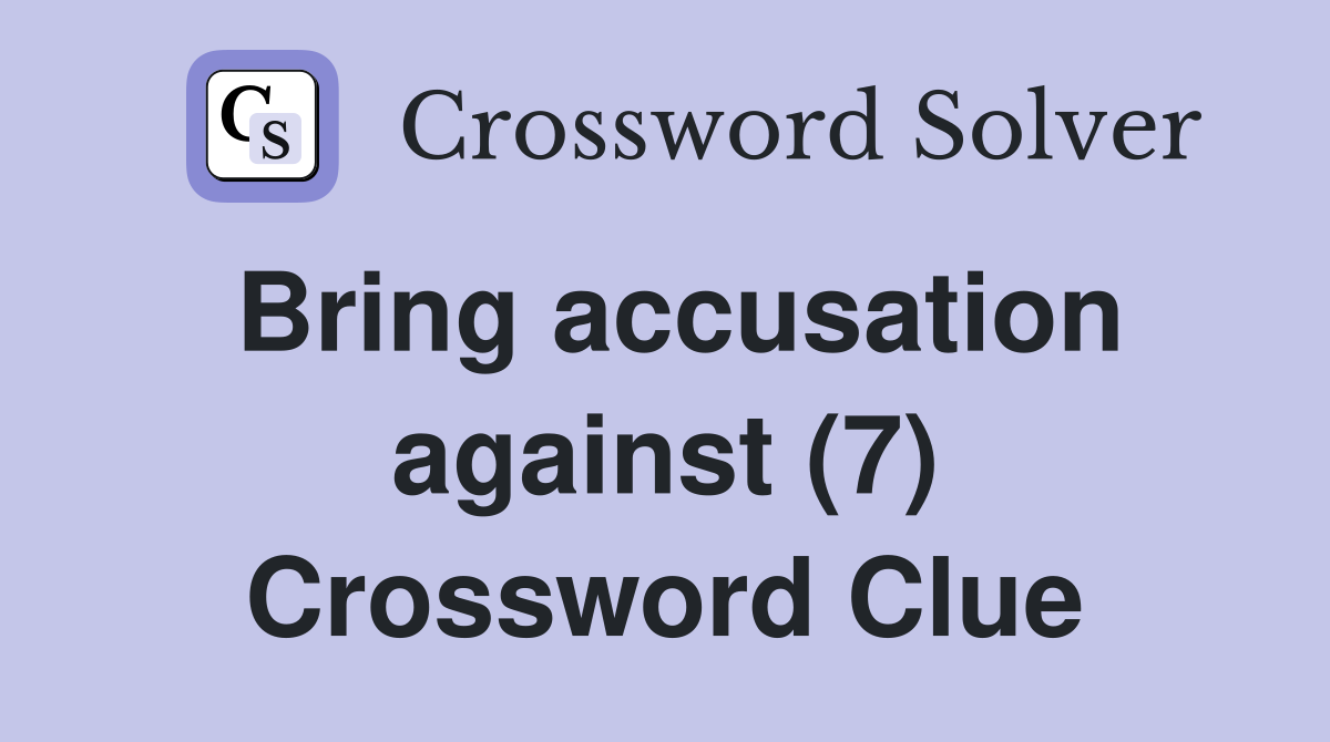 Bring accusation against (7) Crossword Clue