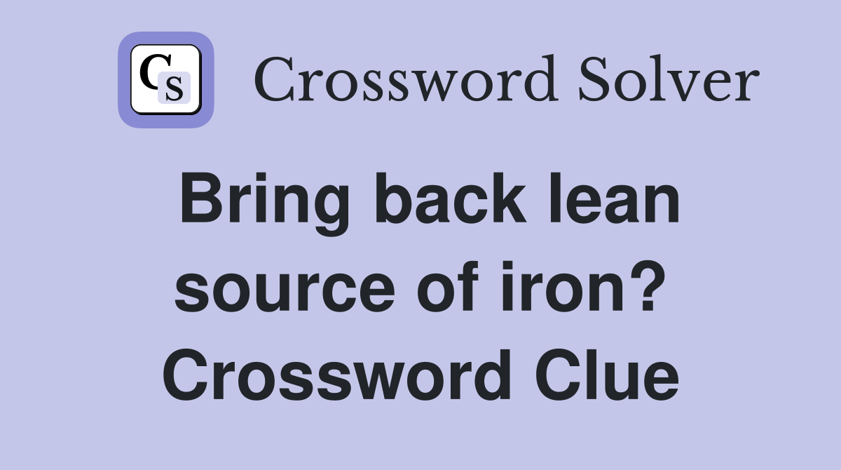 Bring back lean source of iron? Crossword Clue