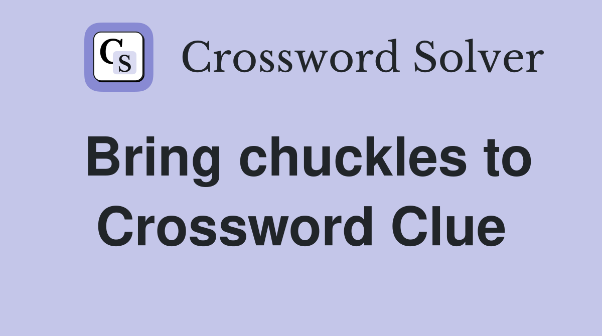 Bring chuckles to Crossword Clue