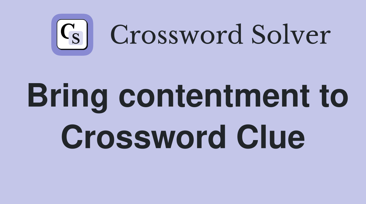 Bring contentment to Crossword Clue
