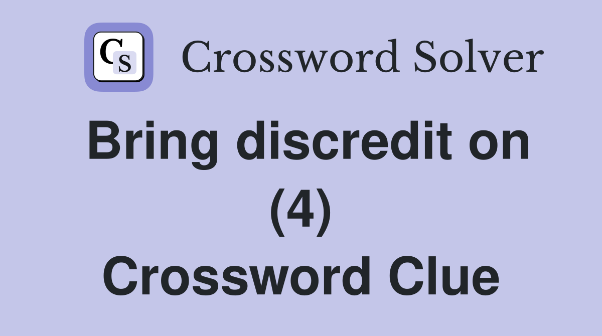 Bring discredit on (4) Crossword Clue