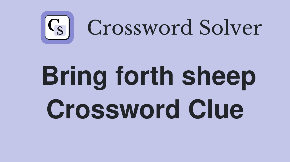 Bring forth sheep Crossword Clue
