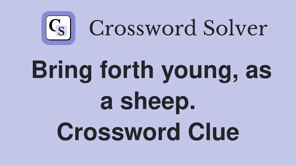 Bring forth young, as a sheep. Crossword Clue