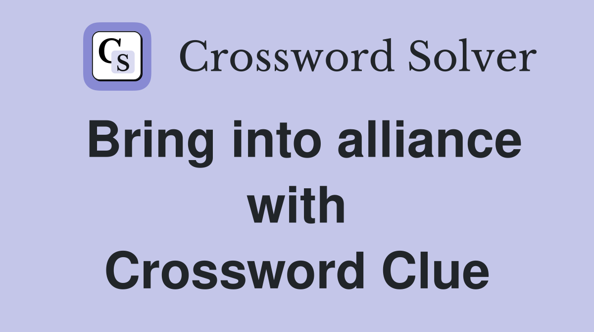 Bring into alliance with Crossword Clue