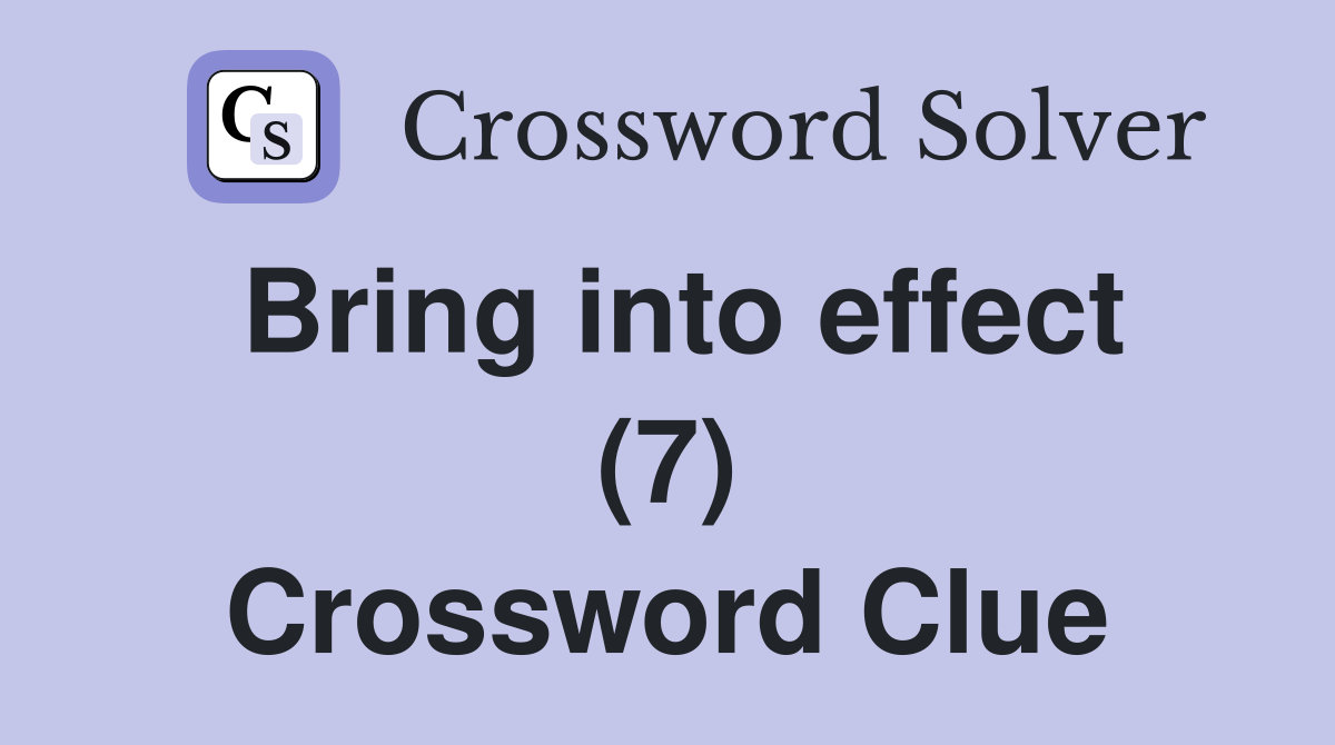 Bring into effect (7) Crossword Clue