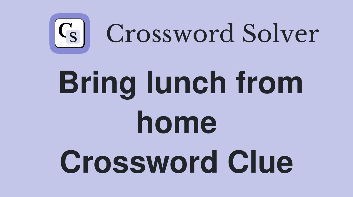 Bring lunch from home Crossword Clue