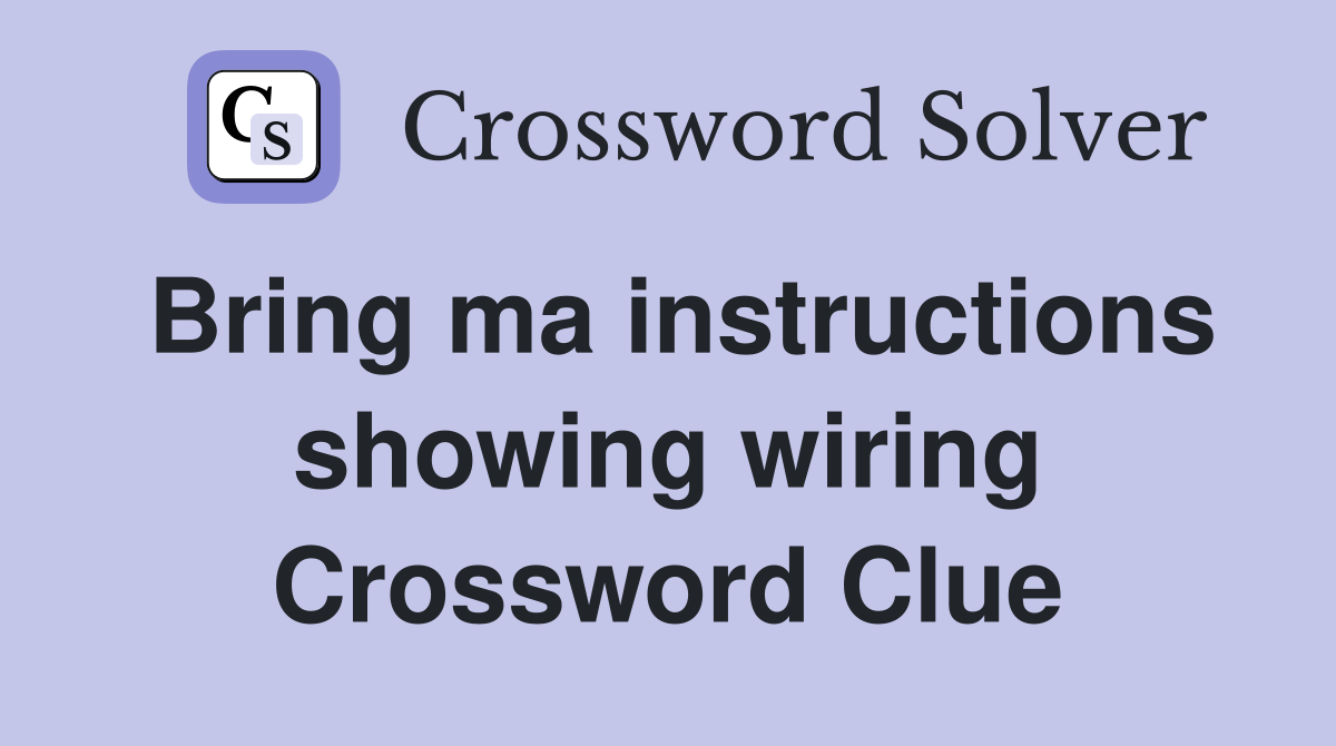 Bring ma instructions showing wiring Crossword Clue