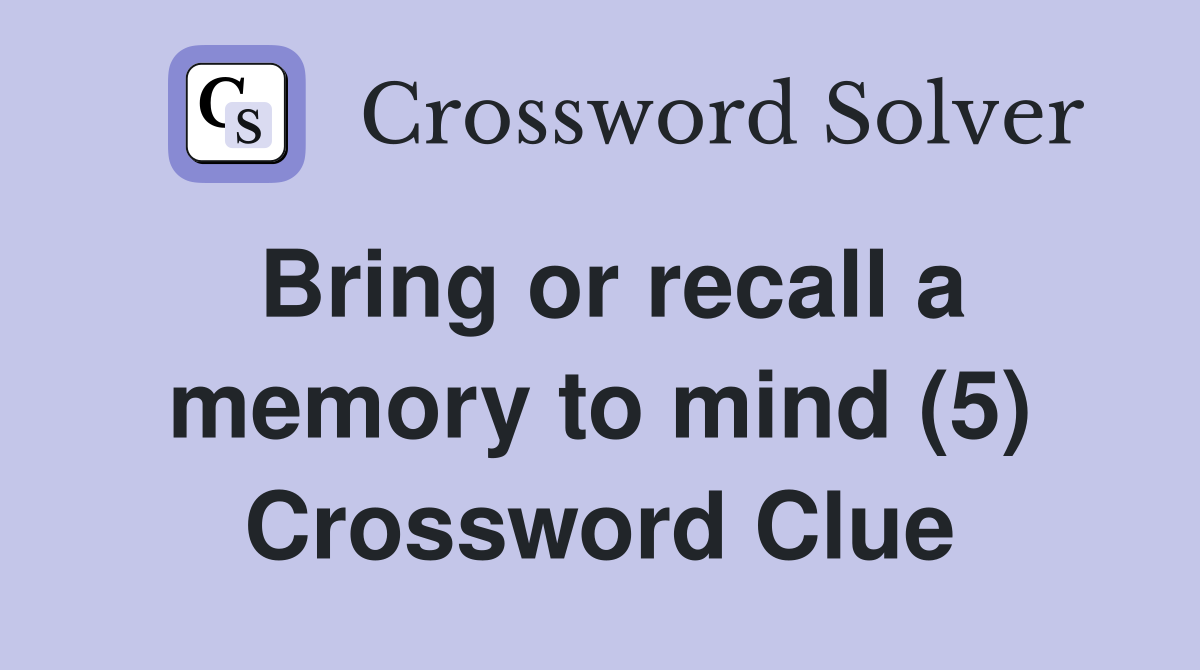 Bring or recall a memory to mind (5) Crossword Clue