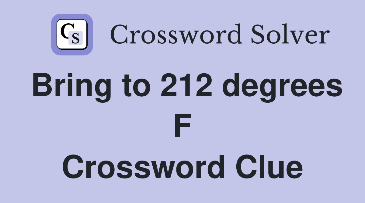Bring to 212 degrees F Crossword Clue